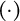 left parenthesis dot right parenthesis