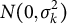 upper N left parenthesis 0 comma sigma Subscript k Superscript 2 Baseline right parenthesis