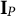 bold upper I Subscript upper P