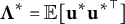 bold upper Lamda Superscript asterisk Baseline equals double struck upper E left bracket bold u Superscript asterisk Baseline bold u Superscript asterisk Baseline Superscript normal down tack Baseline right bracket