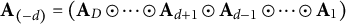 bold upper A Subscript left parenthesis negative d right parenthesis Baseline equals left parenthesis bold upper A Subscript upper D Baseline circled dot midline horizontal ellipsis circled dot bold upper A Subscript d plus 1 Baseline circled dot bold upper A Subscript d minus 1 Baseline circled dot midline horizontal ellipsis circled dot bold upper A 1 right parenthesis