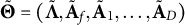 bold upper Theta overtilde equals left parenthesis bold upper Lamda overtilde comma bold upper A overtilde Subscript f Baseline comma bold upper A overtilde Subscript 1 Baseline comma ellipsis comma bold upper A overtilde Subscript upper D Baseline right parenthesis