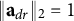 StartMetric bold a Subscript d r Baseline EndMetric Subscript 2 Baseline equals 1
