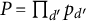 upper P equals product Underscript d Superscript prime Baseline Endscripts p Subscript d prime