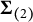 bold upper Sigma Subscript left parenthesis 2 right parenthesis