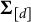 bold upper Sigma Subscript left bracket d right bracket