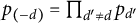 p Subscript left parenthesis negative d right parenthesis Baseline equals product Underscript d prime not equals d Endscripts p Subscript d prime