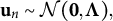 bold u Subscript n Baseline tilde script upper N left parenthesis bold 0 comma bold upper Lamda right parenthesis comma