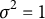 sigma squared equals 1