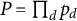 upper P equals product Underscript d Endscripts p Subscript d