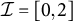 script upper I equals left bracket 0 comma 2 right bracket