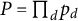 upper P equals product Underscript d Endscripts p Subscript d