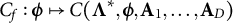 upper C Subscript f Baseline colon bold italic phi right arrow from bar upper C left parenthesis bold upper Lamda Superscript asterisk Baseline comma bold italic phi comma bold upper A 1 comma ellipsis comma bold upper A Subscript upper D Baseline right parenthesis