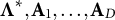 bold upper Lamda Superscript asterisk Baseline comma bold upper A 1 comma ellipsis comma bold upper A Subscript upper D Baseline