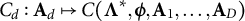 upper C Subscript d Baseline colon bold upper A Subscript d Baseline right arrow from bar upper C left parenthesis bold upper Lamda Superscript asterisk Baseline comma bold italic phi comma bold upper A 1 comma ellipsis comma bold upper A Subscript upper D Baseline right parenthesis