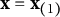 bold x equals bold x Subscript left parenthesis 1 right parenthesis