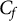 upper C Subscript f