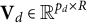 bold upper V Subscript d Baseline element of double struck upper R Superscript p Super Subscript d Superscript times upper R