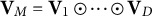 bold upper V Subscript upper M Baseline equals bold upper V 1 circled dot midline horizontal ellipsis circled dot bold upper V Subscript upper D