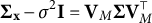 bold upper Sigma Subscript bold x Baseline minus sigma squared bold upper I equals bold upper V Subscript upper M Baseline bold upper Sigma bold upper V Subscript upper M Superscript normal down tack