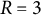 upper R equals 3