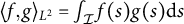 left angle bracket f comma g right angle bracket Subscript upper L squared Baseline equals integral Underscript script upper I Endscripts f left parenthesis s right parenthesis g left parenthesis s right parenthesis normal d s