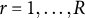 r equals 1 comma ellipsis comma upper R