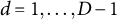 d equals 1 comma ellipsis comma upper D minus 1