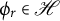 phi Subscript r Baseline element of script upper H
