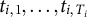 t Subscript i comma 1 Baseline comma ellipsis comma t Subscript i comma upper T Sub Subscript i Subscript Baseline