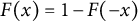 upper F left parenthesis x right parenthesis equals 1 minus upper F left parenthesis negative x right parenthesis