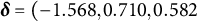 bold italic delta equals left parenthesis negative 1.568 comma 0.710 comma 0.582