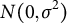 upper N left parenthesis 0 comma sigma squared right parenthesis