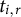 t Subscript i comma r