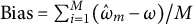 Bias equals sigma summation Underscript i equals 1 Overscript upper M Endscripts left parenthesis ModifyingAbove omega With caret Subscript m Baseline minus omega right parenthesis divided by upper M