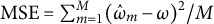 MSE equals sigma summation Underscript m equals 1 Overscript upper M Endscripts left parenthesis ModifyingAbove omega With caret Subscript m Baseline minus omega right parenthesis squared divided by upper M