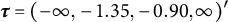 bold italic tau equals left parenthesis negative infinity comma negative 1.35 comma negative 0.90 comma infinity right parenthesis prime
