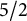 5 divided by 2