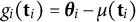 g Subscript i Baseline left parenthesis bold t Subscript i Baseline right parenthesis equals bold italic theta Subscript i Baseline minus mu left parenthesis bold t Subscript i Baseline right parenthesis