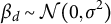 beta Subscript d Baseline tilde script upper N left parenthesis 0 comma sigma squared right parenthesis
