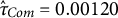 ModifyingAbove tau With caret Subscript upper C o m Baseline equals 0.00120