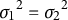 sigma 1 squared equals sigma 2 squared