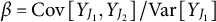 beta equals upper C o v left bracket upper Y Subscript upper J 1 Baseline comma upper Y Subscript upper J 2 Baseline right bracket divided by upper V a r left bracket upper Y Subscript upper J 1 Baseline right bracket