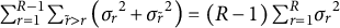 sigma summation Underscript r equals 1 Overscript upper R minus 1 Endscripts sigma summation Underscript r overtilde greater than r Endscripts left parenthesis sigma Subscript r Baseline Superscript 2 Baseline plus sigma Subscript r overtilde Baseline Superscript 2 Baseline right parenthesis equals left parenthesis upper R minus 1 right parenthesis sigma summation Underscript r equals 1 Overscript upper R Endscripts sigma Subscript r Baseline Superscript 2