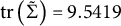 trace left parenthesis normal upper Sigma overtilde right parenthesis equals 9.5419