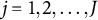 j equals 1 comma 2 comma ellipsis comma upper J