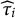 ModifyingAbove tau With caret Subscript i