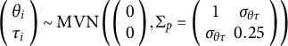 StartBinomialOrMatrix theta Subscript i Baseline Choose tau Subscript i Baseline EndBinomialOrMatrix tilde upper M upper V upper N left parenthesis StartBinomialOrMatrix 0 Choose 0 EndBinomialOrMatrix comma normal upper Sigma Subscript p Baseline equals Start 2 By 2 Matrix 1st Row 1st Column 1 2nd Column sigma Subscript theta tau Baseline 2nd Row 1st Column sigma Subscript theta tau Baseline 2nd Column 0.25 EndMatrix right parenthesis