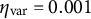 eta Subscript var Baseline equals 0.001