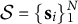 script upper S equals left brace bold s Subscript i Baseline right brace Subscript 1 Superscript upper N